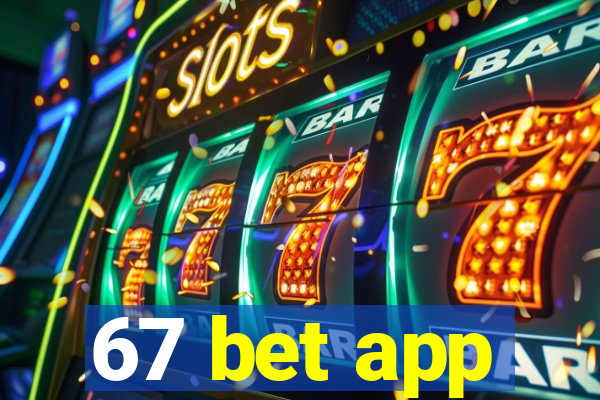 67 bet app